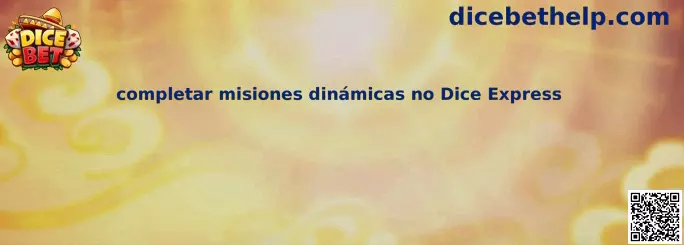 Guía de completar misiones dinámicas no Dice Express