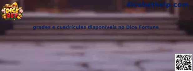 Grades e cuadrículas disponíveis no Dice Fortune