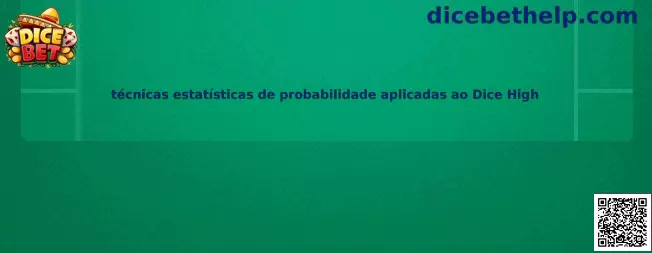 Técnicas estadísticas de probabilidad aplicadas al Dice High