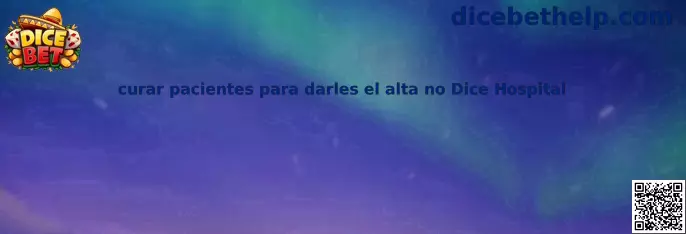Guía para curar pacientes en Dice Hospital