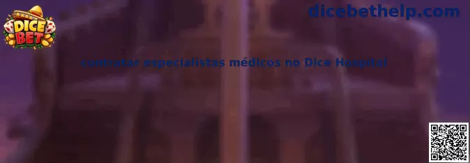 Guía para contratar especialistas médicos no Dice Hospital