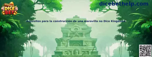Requisitos para la construcción de una maravilla no Dice Kingdoms
