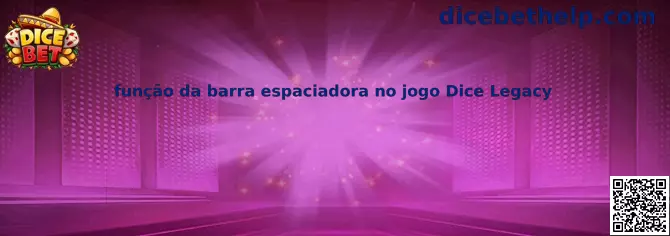 Guía de función de barra espaciadora en Dice Legacy