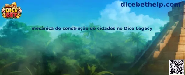 Mecánica de construcción de ciudades en Dice Legacy