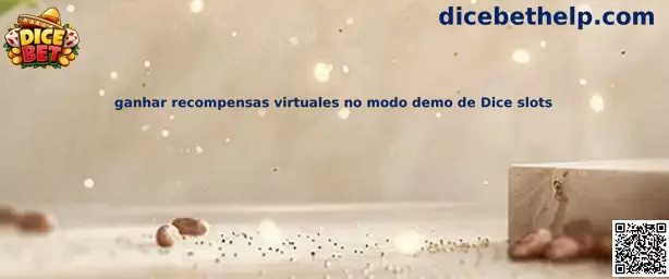 Guía para ganar recompensas virtuales en modo demo de Dice slots