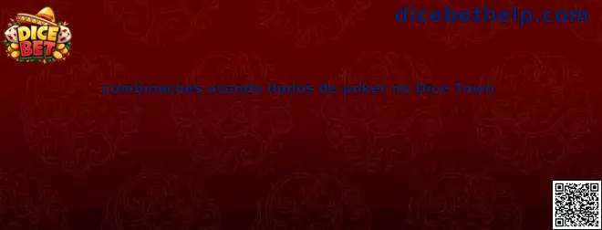 Combinaciones usando dados de póker en Dice Town