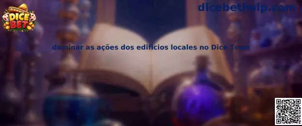 Guía para dominar las acciones de edificios locales en Dice Town