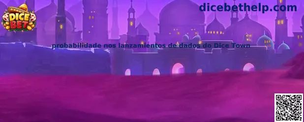 Probabilidad en lanzamientos de dados de Dice Town