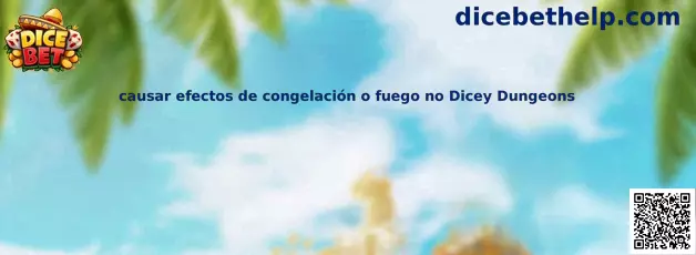 Efectos de congelación o fuego en Dicey Dungeons