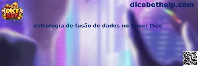 Estratégia de fusão de dados no Super Dice